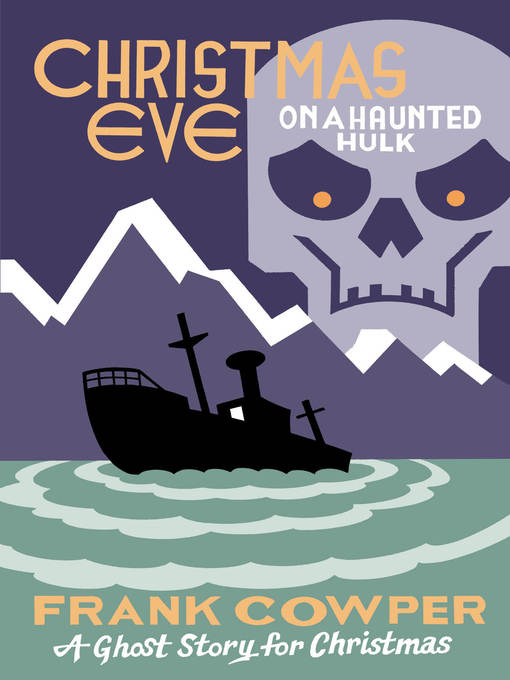 Title details for Christmas Eve on a Haunted Hulk by Frank Cowper - Available